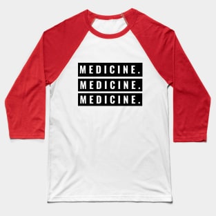 Medicine. - Medical Student in Medschool Baseball T-Shirt